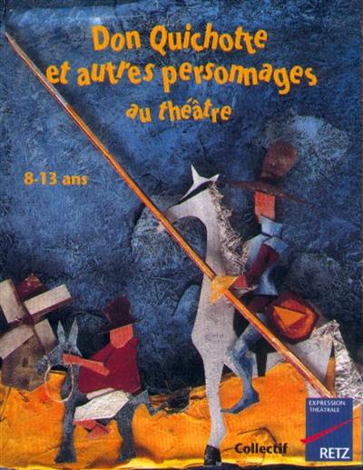 Don Quichotte et autres personnages au théâtre