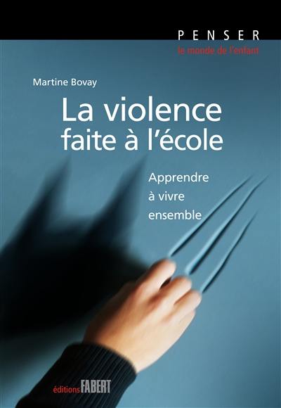 La violence faite à l'école : apprendre à vivre ensemble