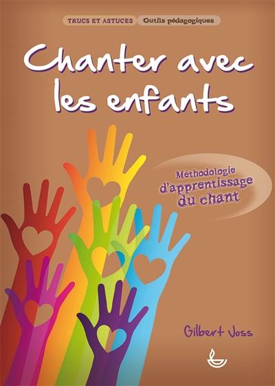 Chanter avec les enfants : méthodologie d'apprentissage du chant