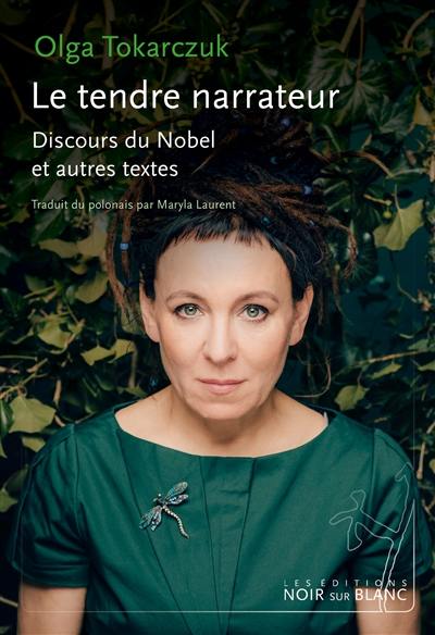 Le tendre narrateur : discours du Nobel et autres textes