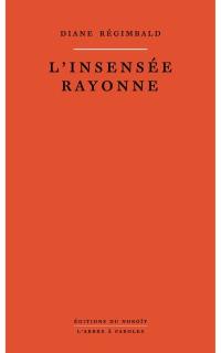 L'insensée rayonne