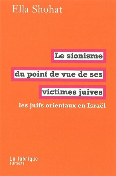 Le sionisme du point de vue de ses victimes juives : les juifs orientaux en Israël