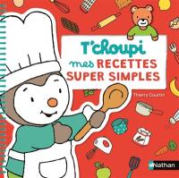 T'choupi : mes recettes super simples