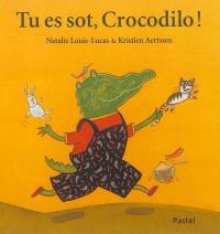 Tu es sot, Crocodilo !