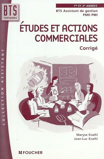 Etudes et actions commerciales : corrigé : 1re et 2e années BTS assistant de gestion de PME-PMI