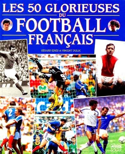 Les cinquante glorieuses du football français