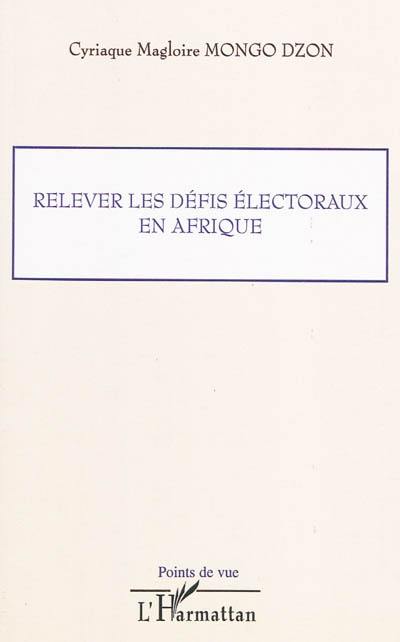 Relever les défis électoraux en Afrique