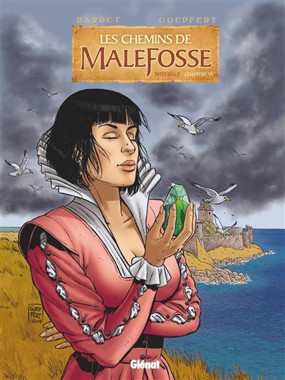 Les chemins de Malefosse : intégrale. Vol. 6