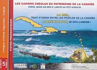 Les cahiers créoles du patrimoine de la Caraïbe. Vol. 5. Pawol maké asi mès é labitid an péyi Karayib. Vol. 5. La mer, trait d'union entre les peuples de la Caraïbe. Vol. 2. Lanmè Karayib, mi nou-lamen !. Vol. 2