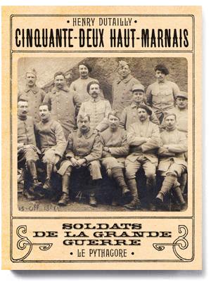 Cinquante-deux Haut-Marnais : soldats de la Grande Guerre