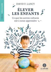 Elever les enfants : ce que les autres cultures ont à nous apprendre