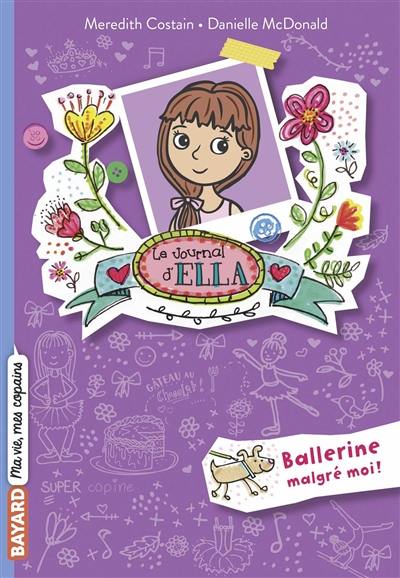 Le journal d'Ella. Vol. 2. Ballerine malgré moi !