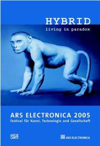 Ars Electronica 2005 : Hybrid : Living in Paradox