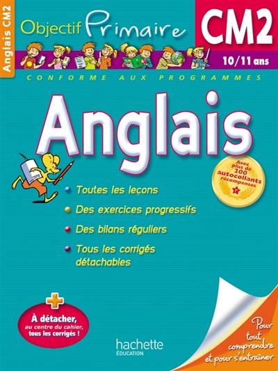 Anglais CM2, 10-11 ans : toutes les leçons, des exercices progressifs, des bilans réguliers, tous les corrigés détachables : conforme aux programmes