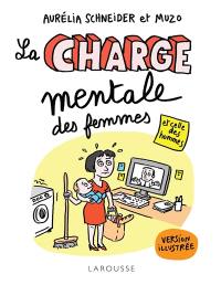 La charge mentale des femmes : et celle des hommes : le guide illustré de traitement et de prévention