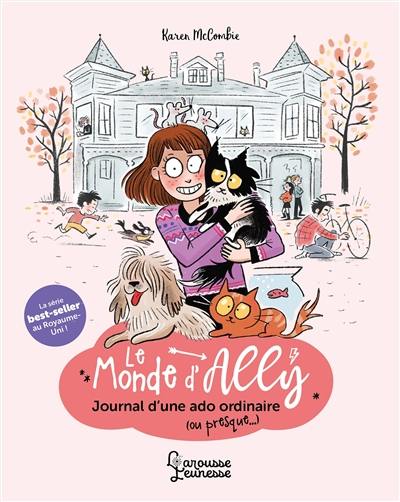 Le monde d'Ally. Vol. 1. Journal d'une ado ordinaire (ou presque...)