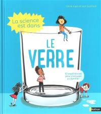 La science est dans le verre : 10 expériences pour s'amuser en famille !