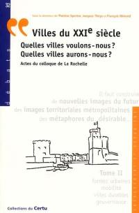 Villes du XXIe siècle : quelles villes voulons-nous ? quelles villes aurons-nous ?. Vol. 2. Formes urbaines, mobilité, villes durables, gouvernance. actes du colloque de La Rochelle. Vol. 2. Formes urbaines, mobilité, villes durables, gouvernance