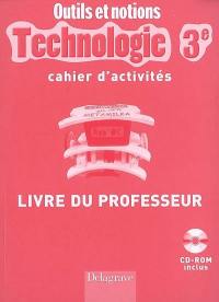 Technologie 3e, cahier d'activités : livre du professeur