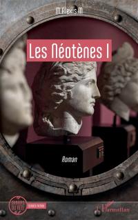 Les Néotènes. Vol. 1