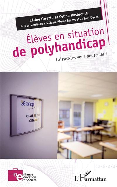 Elèves en situation de polyhandicap : laissez-les vous bousculer ! Elèves en situation de polyhandicap : laissez-les vous bousculer !