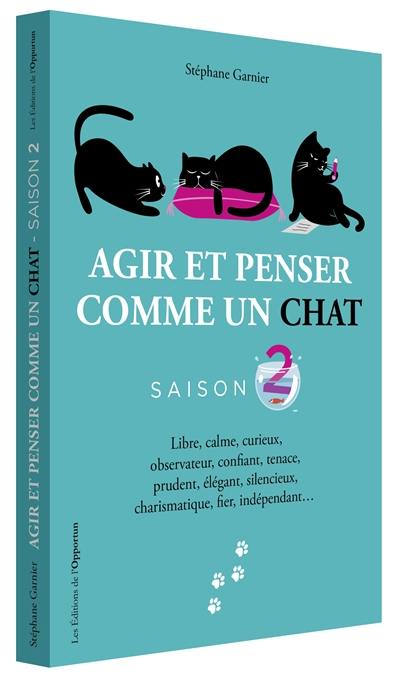 Agir et penser comme un chat. Vol. 2