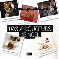 100 % douceurs de Noël : 50 recettes délicieusement inratables !