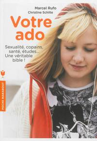 Votre ado : sexualité, copains, santé, études... une véritable bible !