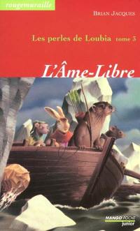 Rougemuraille : Les perles de Loubia. Vol. 3. L'Ame-Libre