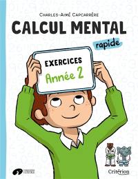 Calcul mental rapide : exercices : année 2