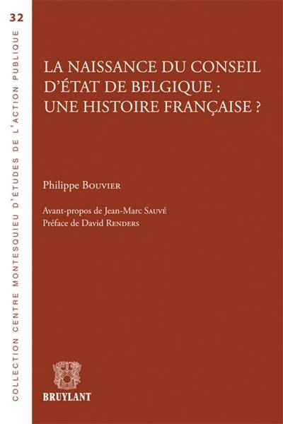 La naissance du Conseil d'Etat de Belgique : une histoire française ?