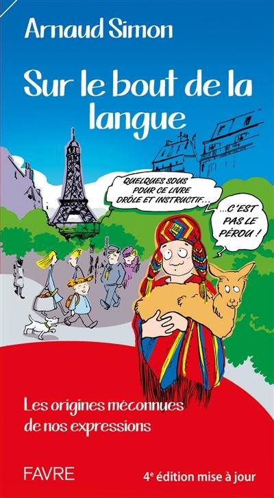 Sur le bout de la langue : les origines méconnues de nos expressions