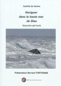 Naviguer dans la haute mer de Dieu : opuscules spirituels