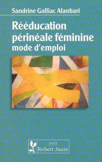 Rééducation périnéale féminine : mode d'emploi