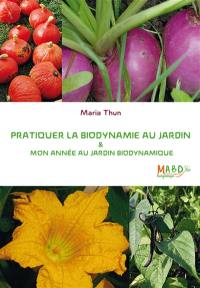 Pratiquer la biodynamie au jardin & mon année au jardin biodynamique