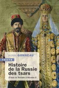 Histoire de la Russie des tsars : d'Ivan le Terrible à Nicolas II : 1547-1917