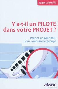 Y a-t-il un pilote dans votre projet ? : prenez un mentor pour conduire le groupe