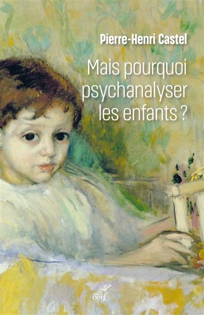 Mais pourquoi psychanalyser les enfants ? : un rituel thérapeutique dans les sociétés modernes