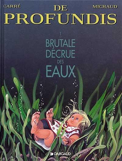 De profundis. Vol. 1. Brutale décrue des eaux