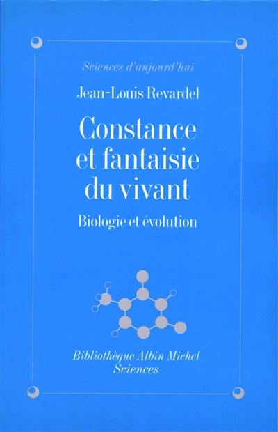 Constance et fantaisie du vivant : biologie et évolution