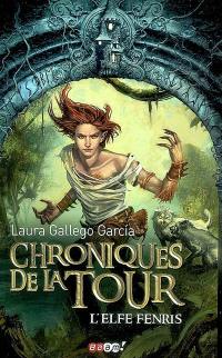 Chroniques de la Tour. Vol. 4. L'elfe Fenris