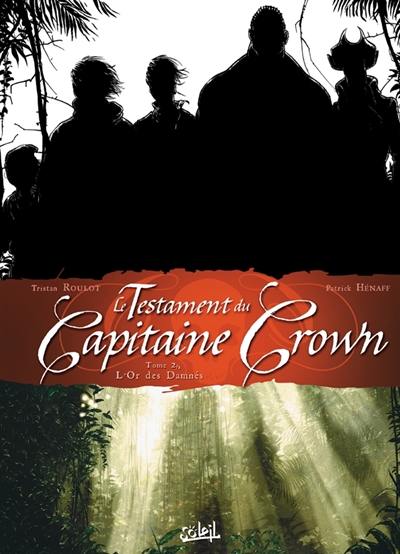 Le testament du capitaine Crown. Vol. 2. L'or des damnés