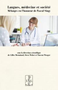 Langues, médecine et société : mélanges en l'honneur de Pascal Singy