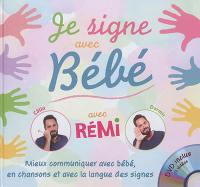 Je signe avec bébé : mieux communiquer avec bébé, en chansons et avec la langue des signes