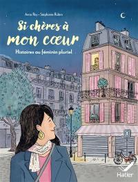 Si chères à mon coeur : histoires au féminin pluriel