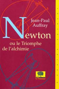 Newton ou Le triomphe de l'alchimie