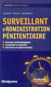 Surveillant d'administration pénitentiaire : objectif métier, catégorie C