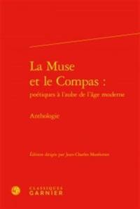 La muse et le compas : poétiques à l'aube de l'âge moderne : anthologie