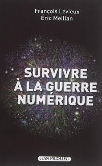 Survivre à la guerre numérique