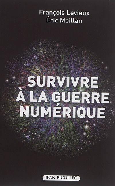 Survivre à la guerre numérique